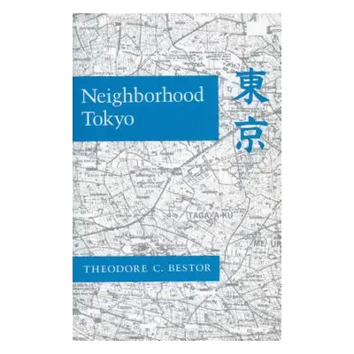 "Neighborhood Tokyo" - "" ("Bestor Theodore C.")