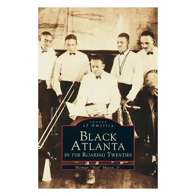 "Black Atlanta in the Roaring Twenties" - "" ("Mason Herman Jr.")