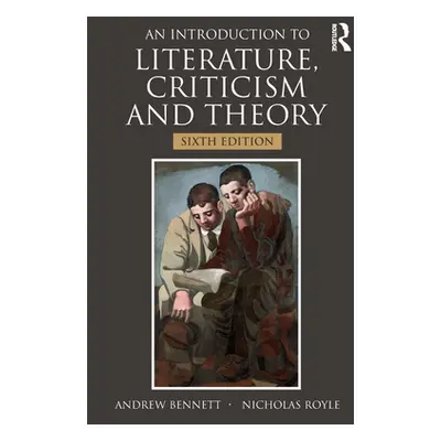 "An Introduction to Literature, Criticism and Theory" - "" ("Bennett Andrew")