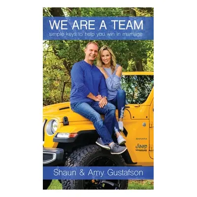 "We Are a Team: Simple Keys to Help You Win at Marriage" - "" ("Gustafson Amy")