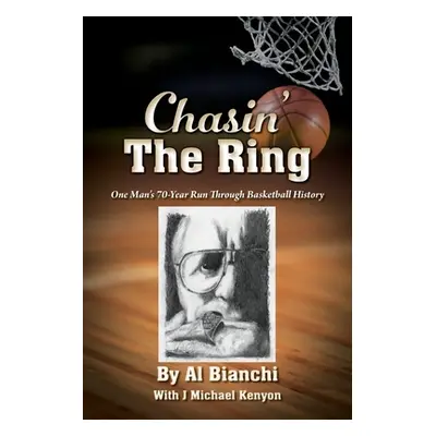 "Chasin' The Ring: One Man's 70-Year Run Through Basketball History" - "" ("Bianchi Al")