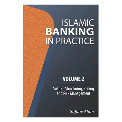 "Islamic Banking in Practice, Volume 2: Sukuk" - "" ("Alam Safdar")