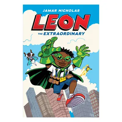 "Leon the Extraordinary: A Graphic Novel (Leon #1)" - "" ("Nicholas Jamar")