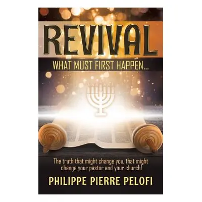 "Revival: What must first happen" - "" ("Pelofi Philippe Pierre")