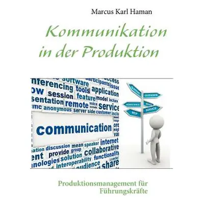 "Kommunikation in der Produktion: Produktionsmanagement fr Fhrungskrfte" - "" ("Haman Marcus Kar