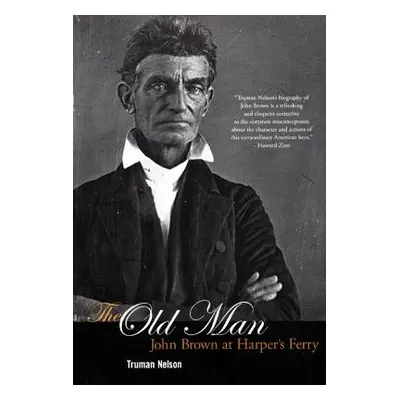 "The Old Man: John Brown at Harper's Ferry" - "" ("Nelson Truman")