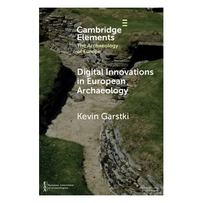 "Digital Innovations in European Archaeology" - "" ("Garstki Kevin")