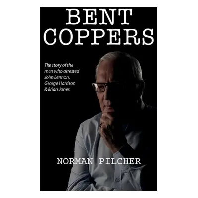 "Bent Coppers: The Story of The Man Who Arrested John Lennon, George Harrison and Brian Jones" -