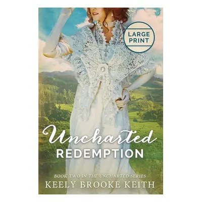 "Uncharted Redemption: Large Print" - "" ("Keith Keely Brooke")