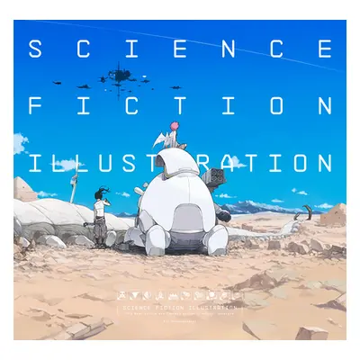 "Science Fiction Illustration: The Near Future and Fantasy Worlds Creators' Showcase" - "" ("Pie