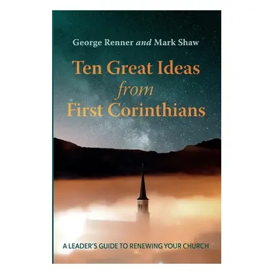 "Ten Great Ideas from First Corinthians" - "" ("Renner George")