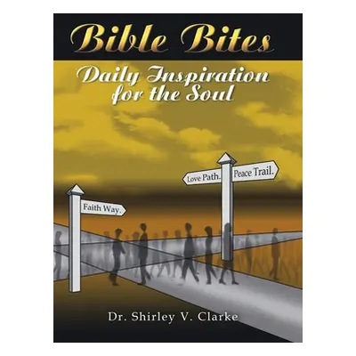 "Bible Bites: Daily Inspiration for the Soul" - "" ("Clarke Shirley V.")