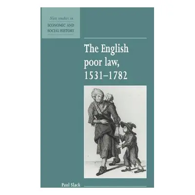 "The English Poor Law, 1531 1782" - "" ("Slack Paul")