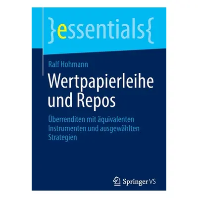 "Wertpapierleihe und Repos: berrenditen mit quivalenten Instrumenten und ausgewhlten Strategien"