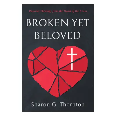 "Broken yet Beloved" - "" ("Thornton Sharon G.")