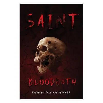 "Saint Bloodbath" - "" ("Reynolds Frederick Douglass")