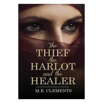 "The Thief, the Harlot and the Healer" - "" ("Clements M. E.")