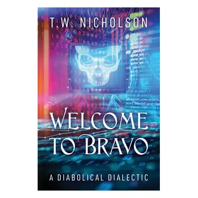 "Welcome to Bravo: A Diabolical Dialectic" - "" ("Nicholson T. W.")