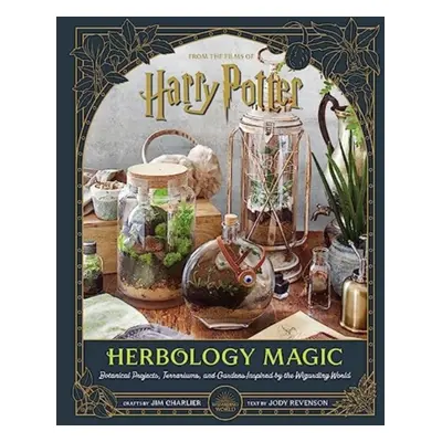 "Harry Potter: Herbology Magic: Botanical Projects, Terrariums, and Gardens Inspired by the Wiza