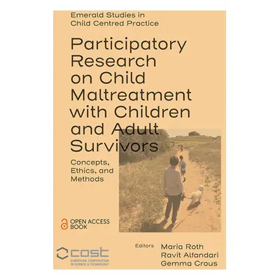 "Participatory Research on Child Maltreatment with Children and Adult Survivors: Concepts, Ethic