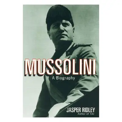 "Mussolini: A Biography" - "" ("Ridley Jasper")