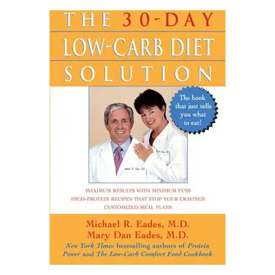 "The 30-Day Low-Carb Diet Solution" - "" ("Eades Mary Dan")