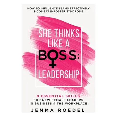 "She Thinks Like a Boss: Leadership" - "" ("Roedel Jemma")