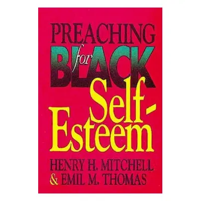 "Preaching for Black Self-Esteem" - "" ("Mitchell Henry H.")