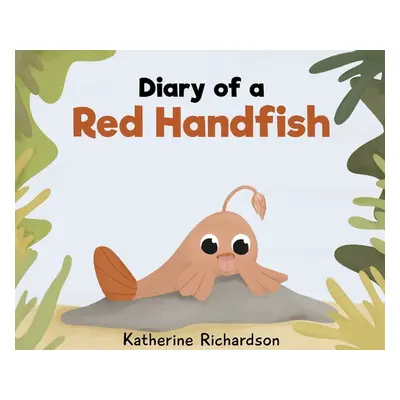 "Diary of a Red Handfish" - "" ("Richardson Katherine")