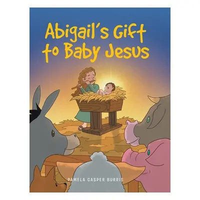 "Abigail's Gift to Baby Jesus" - "" ("Burris Pamela Casper")