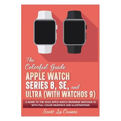 "The Colorful Guide to the Apple Watch Series 8, SE, and Ultra