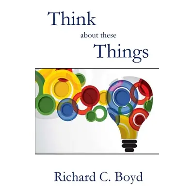 "Think About These Things" - "" ("Boyd Richard C.")