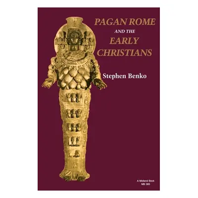 "Pagan Rome and the Early Christians" - "" ("Benko Stephen")