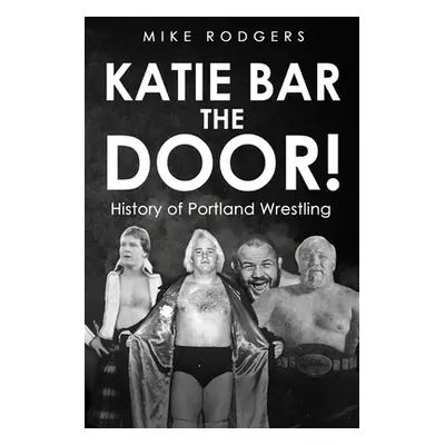 "Katie Bar The Door!" - "" ("Rodgers Mike")