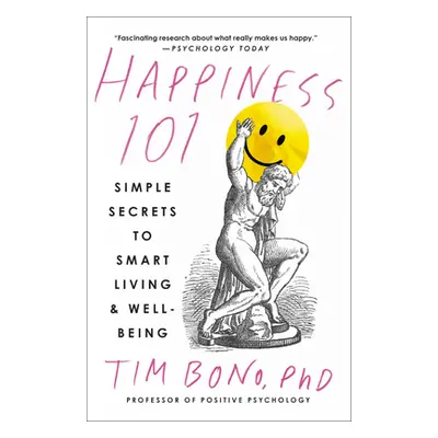 "Happiness 101 (Previously Published as When Likes Aren't Enough): Simple Secrets to Smart Livin