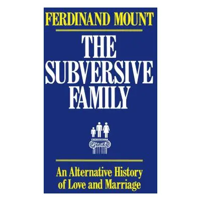 "The Subversive Family: An Alternative History of Love and Marriage" - "" ("Mount Ferdinand")