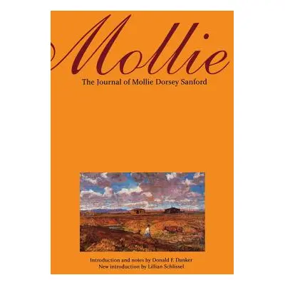 "Mollie (Second Edition): The Journal of Mollie Dorsey Sanford in Nebraska and Colorado Territor