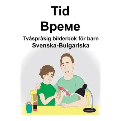 "Svenska-Bulgariska Tid/Време Tvsprkig bilderbok fr barn" - "" ("Carlson Suzanne")