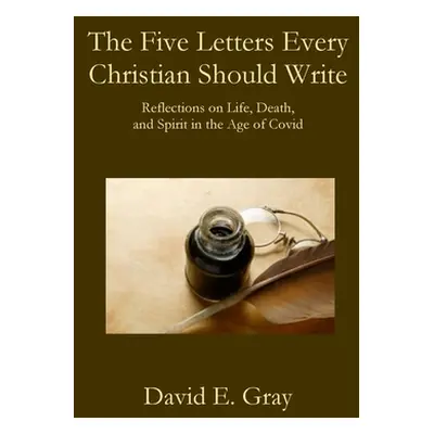 "The Five Letters Every Christian Should Write" - "" ("Gray David E.")