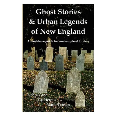 "Ghost Stories & Urban Legends of New England" - "" ("Cano Debra")