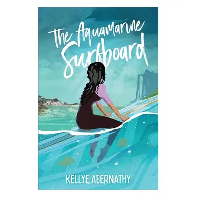 "The Aquamarine Surfboard" - "" ("Abernathy Kellye")