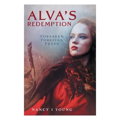 "Alva's Redemption: Forsaken, Forgiven, Freed" - "" ("Young Nancy I.")