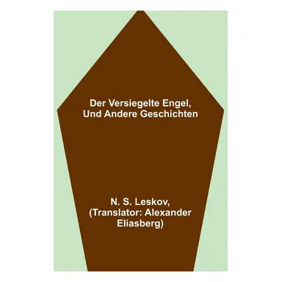 "Der versiegelte Engel, und andere Geschichten" - "" ("S. Leskov N.")