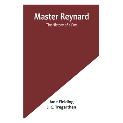 "Master Reynard: The History of a Fox" - "" ("Fielding Jane")