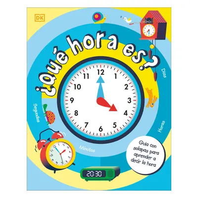 "Qu Hora Es? (How to Tell Time): Gua Con Solapas Para Aprender a Decir La Hora" - "" ("DK")