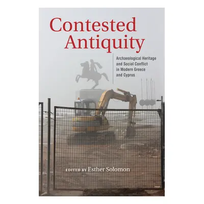 "Contested Antiquity: Archaeological Heritage and Social Conflict in Modern Greece and Cyprus" -