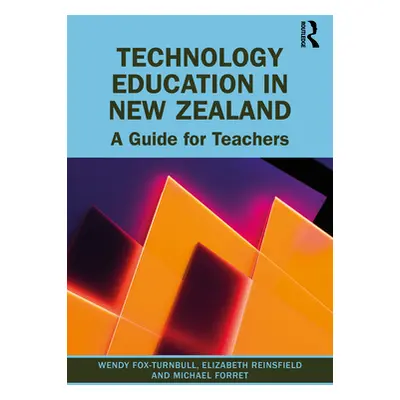 "Technology Education in New Zealand: A Guide for Teachers" - "" ("Fox-Turnbull Wendy")