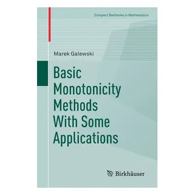 "Basic Monotonicity Methods with Some Applications" - "" ("Galewski Marek")