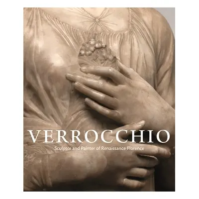 "Verrocchio: Sculptor and Painter of Renaissance Florence" - "" ("Butterfield Andrew")