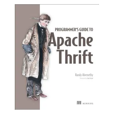 "Programmer's Guide to Apache Thrift" - "" ("Abernethy Randy")